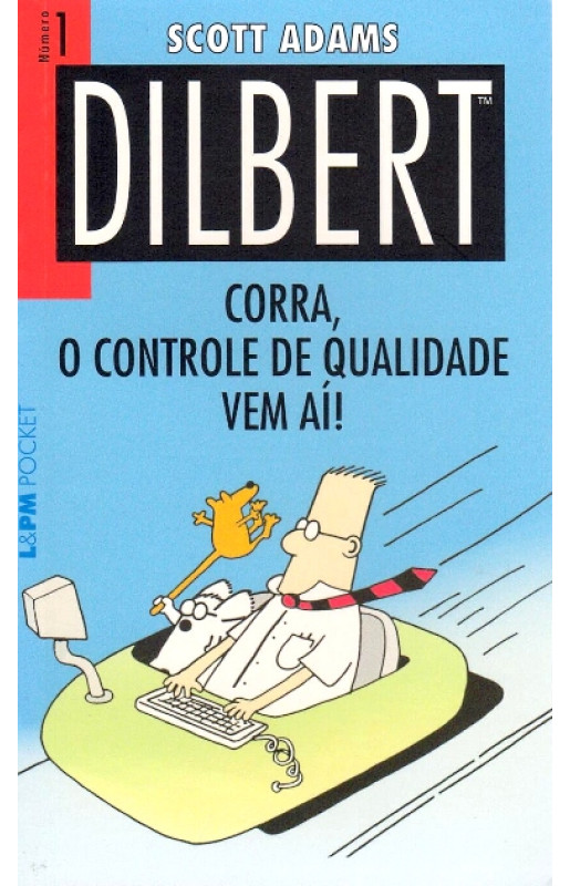 Dilbert - Nº1 - Corra, o Controle de Qualidade Vem Aí!