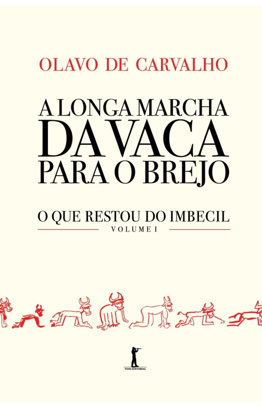 A longa marcha da vaca para o brejo - O que restou do imbecil - Vol 1