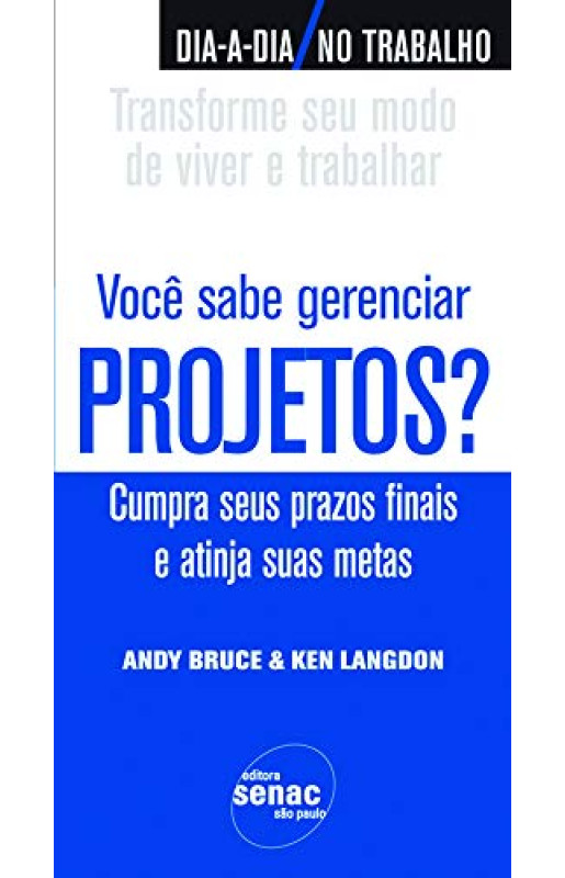 Você Sabe Gerenciar Projetos? - Cumpra Seus Prazos Finais e Atinja Suas Metas