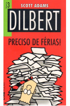Dilbert - Nº3 - Preciso de Férias!