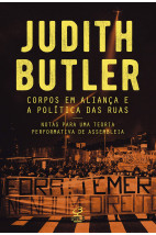 Corpos em aliança e a política das ruas: Notas sobre uma teoria performativa de assembleia