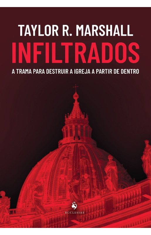 Infiltrados: a trama para destruir a Igreja a partir de dentro