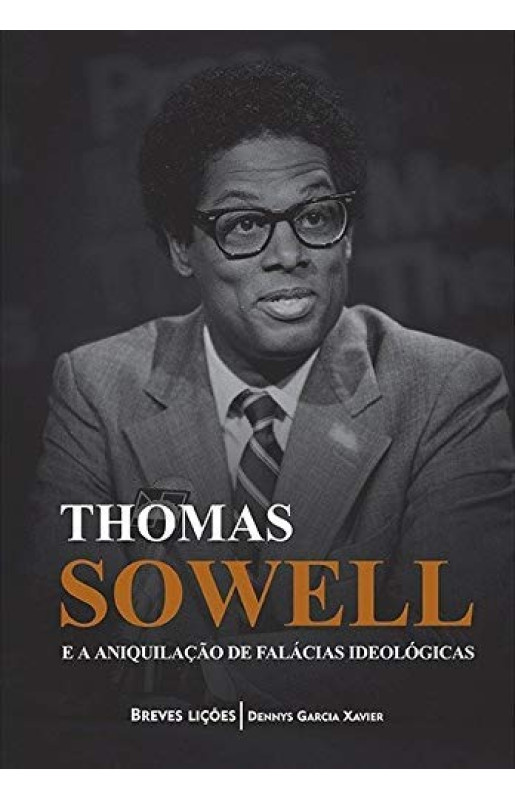 Thomas Sowell e a aniquilação de falácias ideológicas