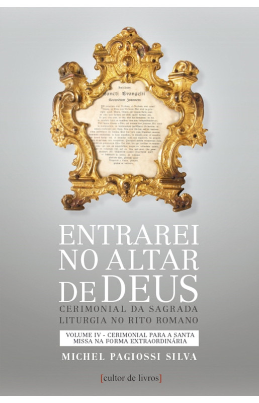 Entrarei no altar de Deus (vol4) - Cerimonial para a santa missa na forma extraordinária