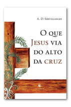 O que Jesus via do alto da cruz