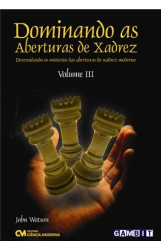 Dominando as Aberturas de Xadrez Volume 3 