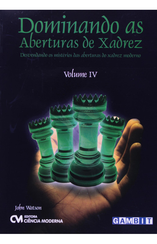 Dominando as Aberturas de Xadrez Volume 4