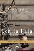 Scalia Fala: Reflexões sobre Fé, Direito e vida bem vivida