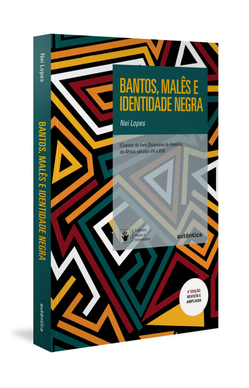 Bantos, malês e identidade negra - 4ª Edição Revisada e Ampliada