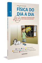 Física do dia a dia 3 - Mais 105 perguntas e respostas sobre Física fora da sala de aula