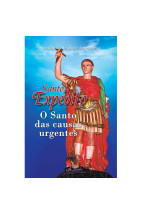 Santo Expedito - O Santo das Causas Urgentes