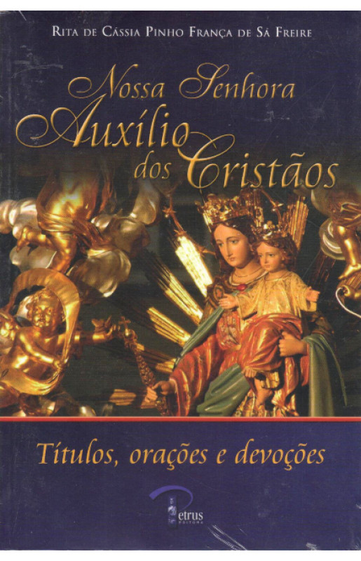 Nossa Senhora Auxílio dos Cristãos - Títulos, orações e devoções