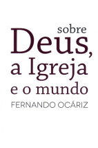 Sobre Deus, a Igreja e o Mundo