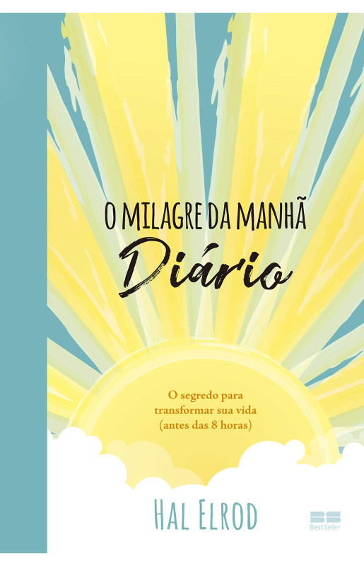 O milagre da manhã - Diário - O segredo para transformar sua vida (antes das 8 horas)