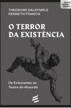 O Terror da Existência – De Eclesiastes ao Teatro do Absurdo