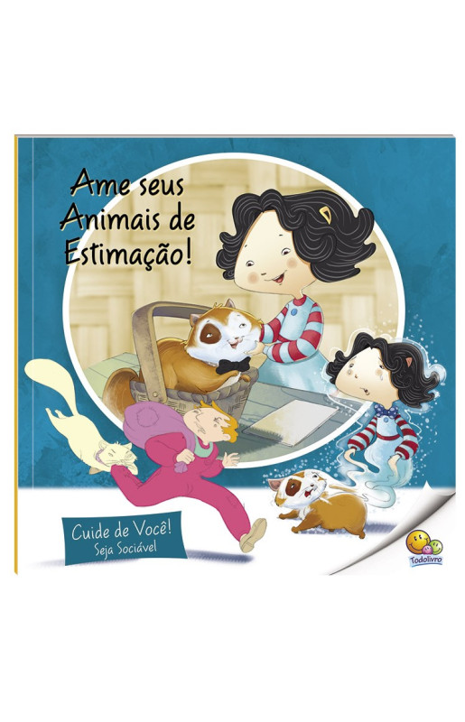 Cuide de Você! Seja Sociável: Ame Seus Animais de Estimação