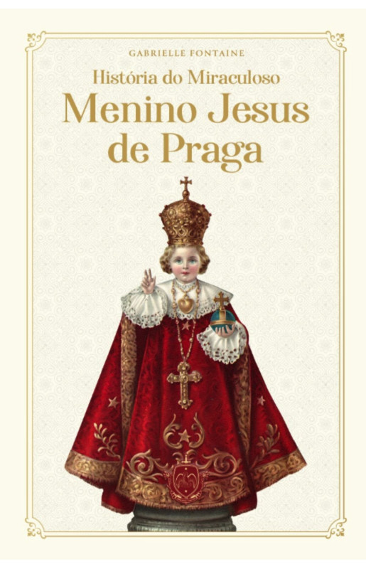 História do Miraculoso Menino Jesus de Praga