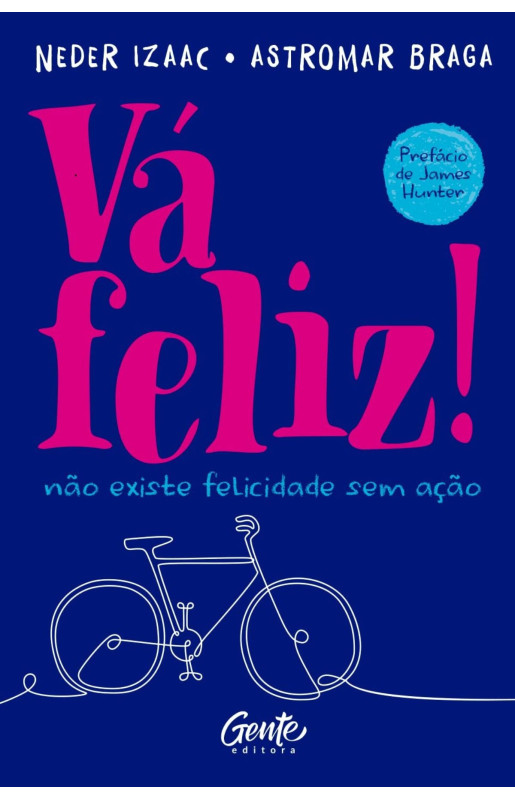 Vá feliz!: Não existe felicidade sem ação