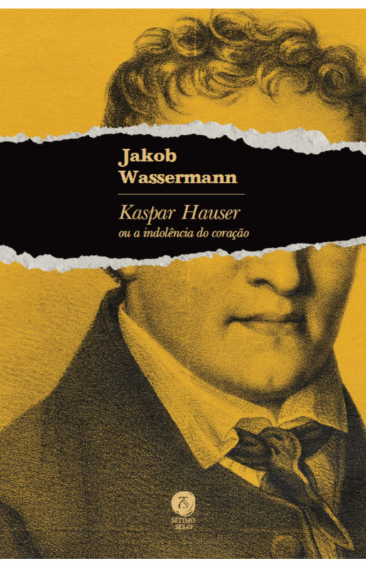 Kaspar Hauser ou a indolência do coração