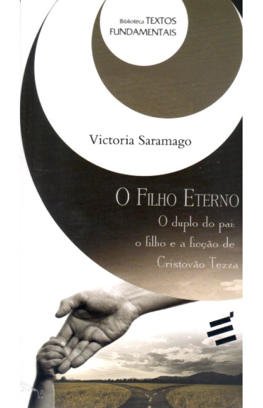 O Filho Eterno - O Duplo do Pai: O Filho e a Ficção de Cristovão Tezza