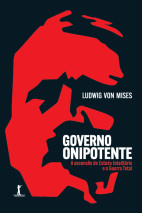 Governo onipotente - A ascensão do Estado totalitário e a Guerra Total