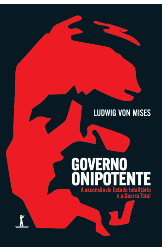 Governo onipotente - A ascensão do Estado totalitário e a Guerra Total