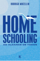 Homeschooling: Ao Alcance de Todos