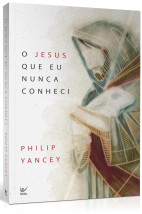 O Jesus que eu nunca conheci