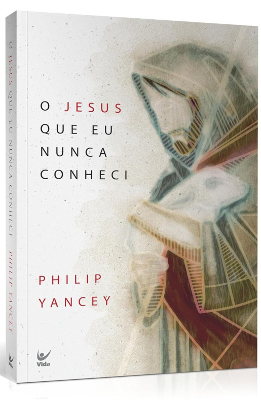 O Jesus que eu nunca conheci