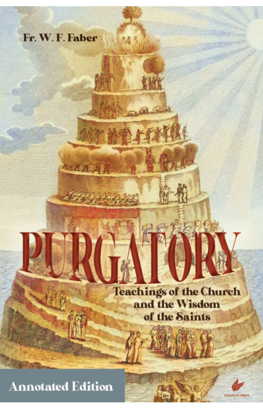 PURGATORY: Teachings of the Church and the Wisdom of the Saints