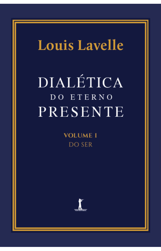 Dialética do eterno presente: Volume I - Do Ser