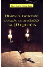 Demônio, Exorcismo e Oração de Libertação em 40 Questões