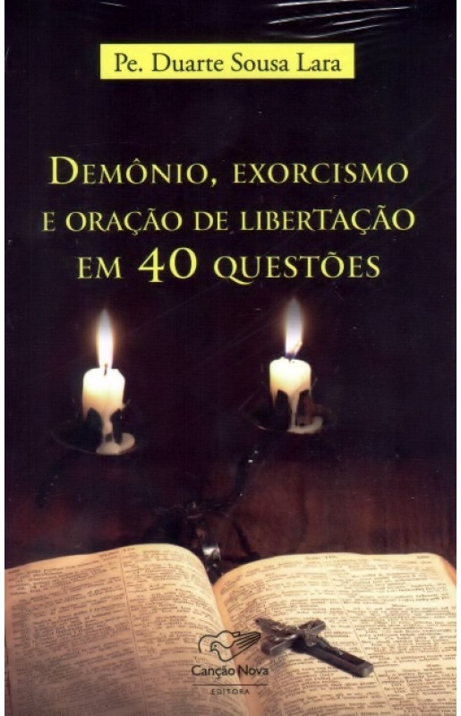 Demônio, Exorcismo e Oração de Libertação em 40 Questões