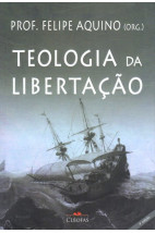 Teologia da Libertação (Felipe Aquino)