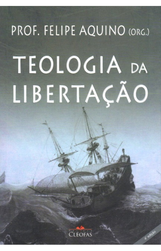 Teologia da Libertação (Felipe Aquino)