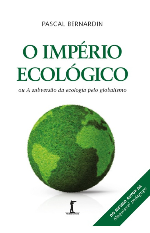 O Império Ecológico, ou A subversão da ecologia pelo globalismo