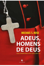 Adeus, Homens de Deus - Como Corromperam a Igreja Católica nos EUA