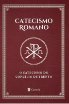 Catecismo Romano - O Catecismo do Concílio de Trento