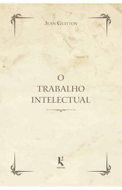 O Trabalho Intelectual - Conselhos para os que estudam e para os que escrevem