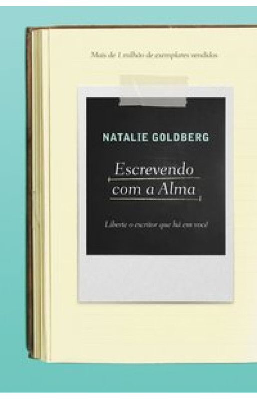 Escrevendo com a alma - Liberte o escritor que há em você