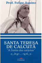 Santa Teresa de Calcutá - A santa das sarjetas
