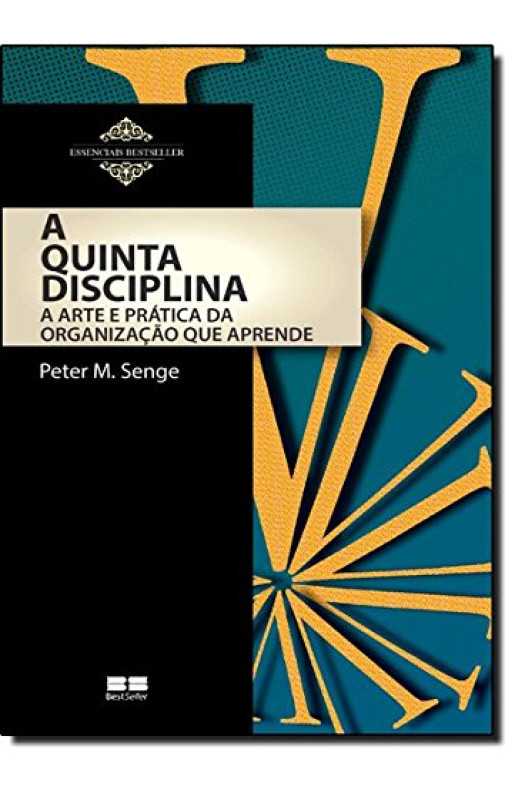 A quinta disciplina: A arte e a prática da organização que aprende
